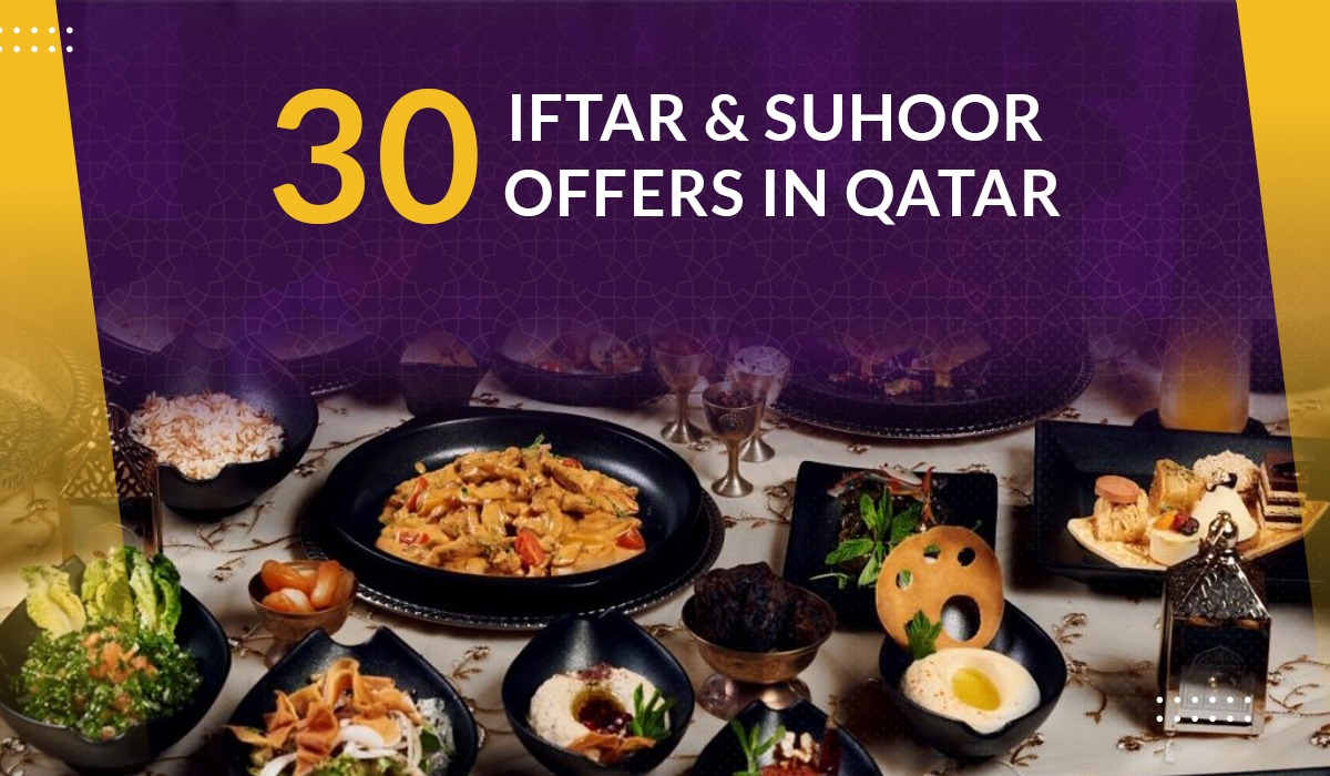 Ramadan 2022: Top 30 Iftar and Suhoor Offers in Qatar
